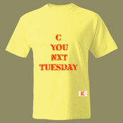 C YOU NXT TUESDAY